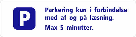 Parkeringsskilt til væg: Parkering kun i forbindelse med af & på læsning max 5 min
